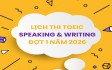 LỊCH THI TOEIC NÓI VIẾT ĐỢT 1 NĂM 2026